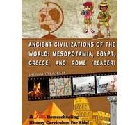 A Fun Homeschooling History Curriculum For Kids! Ancient Civilizations Of The World: Mesopotamia, Egypt, Greece, And Rome (Reader) Paperback Book By The Insightful Scholar