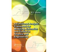 A Functional Analysis Framework for Modeling, Estimation and Control in Science and Engineering