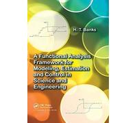 A Functional Analysis Framework For Modeling, Estimation And Control In Science And Engineering