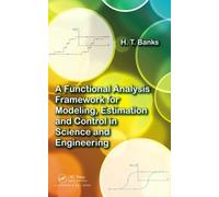 A Functional Analysis Framework For Modeling, Estimation And Control In Science And Engineering