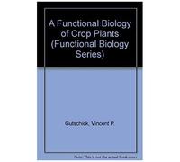 A Functional Biology Of Crop Plants