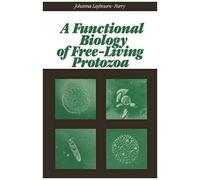 A Functional Biology Of Free-Living Protozoa