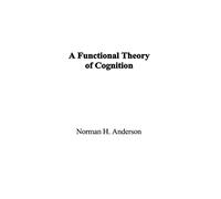 A Functional Theory of Cognition