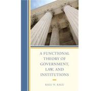A Functional Theory of Government Law and Institutions by Kalu N. Kalu Kalu N. Kalu (Auteur)