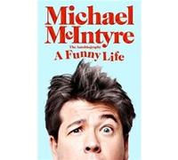 A Funny Life by Michael McIntyre Michael McIntyre (Auteur)