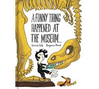 A Funny Thing Happened at the Museum . . .: (Funny Children's Books, Educational Picture Books, Adventure Books for Kids )