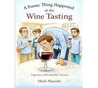 A Funny Thing Happened at the Wine Tasting: Vignettes and Coloring Cartoons