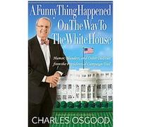 A Funny Thing Happened On The Way To The White House Charles Osgood (Auteur)