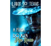 A Fúria do alfa: (Romantasy com lobisomens)