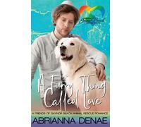 A Furry Thing Called Love A Friends of Gaynor Beach Animal Rescue Romance - Abrianna Denae - Abrianna Denae - ebook (ePub) - Livre