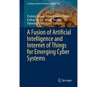 A Fusion Of Artificial Intelligence And Internet Of Things For Emerging Cyber Systems