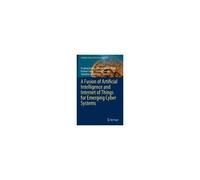 A Fusion Of Artificial Intelligence And Internet Of Things For Emerging Cyber Systems