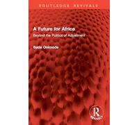 A Future for Africa: Beyond the Politics of Adjustment