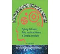 A Future Shaped by AI and Robots Exploring the Promises Perils and Ethical Dilemmas of Emerging Technologies - Ihab Hassan - Amazon Digital Services LLC K Ihab HassanIhab Hassan (Auteur)