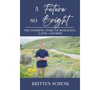 A Future So Bright: The Inspiring Story of Resilience, Faith, and Hope