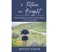 A Future So Bright: The Inspiring Story of Resilience, Faith, and Hope