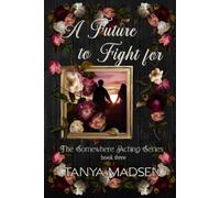 A Future to Fight For: A dark, emotional romantic suspense about forbidden love, obsession, and redemption