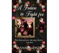 A Future to Fight For: A dark, emotional romantic suspense about forbidden love, obsession, and redemption