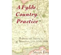 A Fylde Country Practice: Medicine and Society in Lancashire, 1760-1840