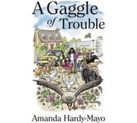 A Gaggle of Trouble by Amanda E. HardyMayo Amanda E. HardyMayo (Auteur)