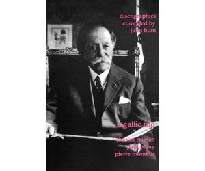 A Gallic Trio. 3 Discographies. Charles Munch (Munch), Paul Paray, Pierre Monteux. [2003]. (John Hunt Discographies) by John Hunt (2009-06-27)