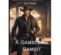 A Gamblers Gambit - Du Phan - Draft2Digital - Livre en Anglais Du PhanDu Phan (Auteur)