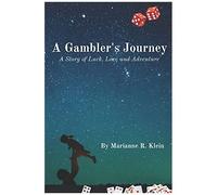 A Gambler's Journey: A Story Of Luck, Love And Adventure