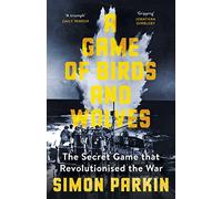 A Game of Birds and Wolves: The Secret Game that Revolutionised the War