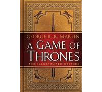 A Game of Thrones: The Illustrated Edition: A Song of Ice and Fire: Book One