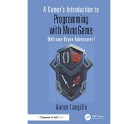 A Gamer's Introduction to Programming with MonoGame