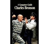 A Gangsters Guide: Charles Bronson