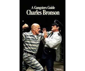 A Gangsters Guide: Charles Bronson