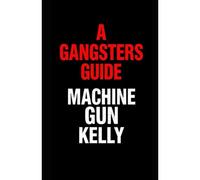 A Gangsters Guide: Machine Gun Kelly