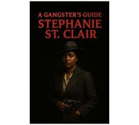 A Gangsters Guide: Stephanie St. Clair