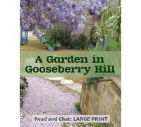A Garden in Gooseberry Hill: Memory-friendly, vision-friendly reading to prompt reminiscence and happy thoughts