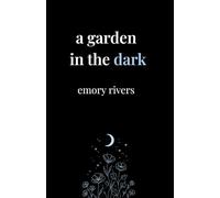 A Garden in the Dark: Poems of quiet strength, blooming in silence