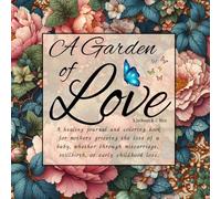 A Garden of Love: A journal and coloring book for women navigating the grief of miscarriage or child loss