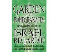 A Garden of Pomegranates Chic Cicero, Israel Regardie, Sandra Tabatha Cicero (Auteur)