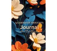 A Garden Of Thoughts: Where Musing Grow and Thoughts Bloom: Part of the Bloom Collection