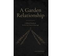 A Garden Relationship: A Biblical Handbook for the First Years of Marriage