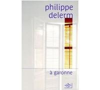 Philippe Delerm – A Garonne – Roman – Broché