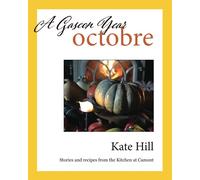 A Gascon Year: Octobre: Stories and recipes from the Kitchen at Camont