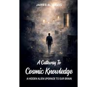 A Gateway To Cosmic Knowledge: A Hidden Alien Upgrade to Our Brain