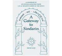 A Gateway to Sindarin: A Grammar of an Elvish Language from J. R. R. Tolkien's Lord of the Rings