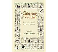 A Gathering of Witches: Sorcerous Folktales & Curious Accounts