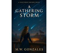 A Gathering Storm: Shattered Empires Book One
