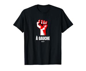 À Gauche 2027 Poing Idée Élections Socialisme LFI Insoumis T-Shirt