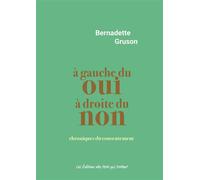 A gauche du oui a droite du non - Bernadette Gruson - Des Mots Qui Trottent - broché - Théâtre
