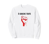 A Gauche Toute Poing Levé Politique Militant Sweatshirt