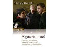 A Gauche, Toute ! - Trotskistes, Néo-Staliniens, Libertaires, "Ultra-Gauche", Situationnistes, Altermondialistes